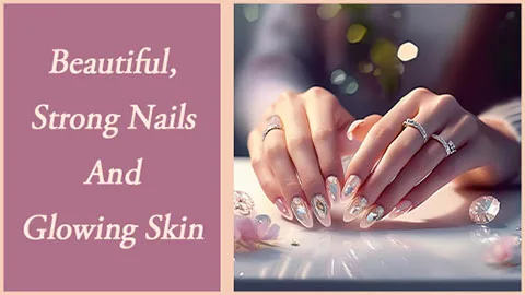 strong nails and glowing skin tips