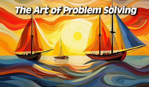 THE ART OF PROBLEM SOLVING